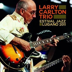 [枚数限定][限定盤]ESTIVAL JAZZ LUGANO 2011 ▼/LARRY CARLTON TRIO[CD]