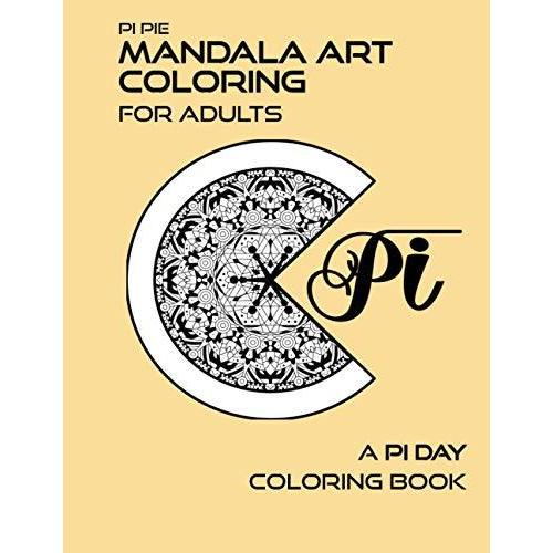 Pi Pie Mandala Art Coloring for Adults A Pi Day Co...
