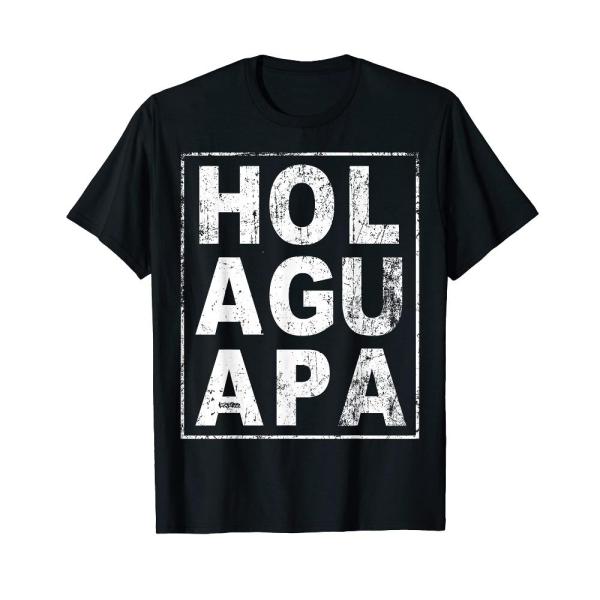 Hola Guapa - HOL AGU APA T-shirt - Funny Spanish s...