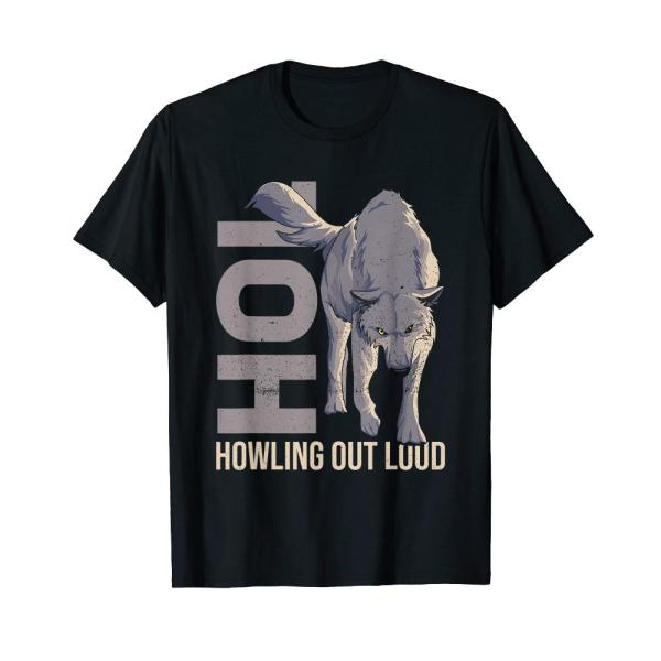 HOL - Howling out loud Design for a Wolf Lover T-S...