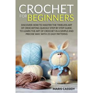 CROCHET FOR BEGINNERS Discover How to Master the Timeless Art of Crochetingの商品画像