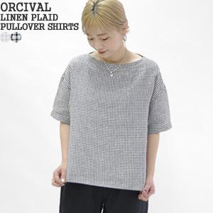 オーシバル/オーチバル/ORCIVAL リネンプレイドボートネックプルオーバーシャツ チェック半袖シャツ リネンシャツ OR-B0260LNC レディース｜jscompany-store