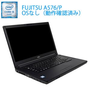 【中古】OSなし 動作確認済 富士通 LIFEBOOK A576/P Core i5 6300U メ...