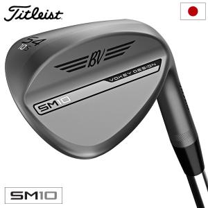 タイトリスト VOKEY SM10 ウェッジ メンズ 右用 ニッケル仕上げ DG，BV105，NS950GHneo スチールシャフト 日本正規品 2024年モデル｜jypers