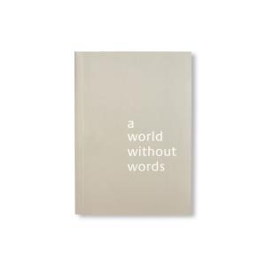 A WORLD WITHOUT WORDS