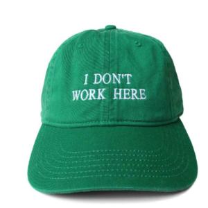 【IDEA】SORRY I DON'T WORK HERE HAT (Green)　キャップ　