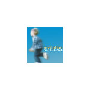 NEVER GOOD ENOUGH / invitation