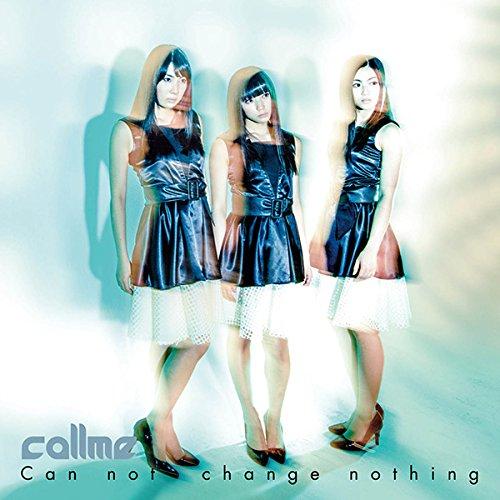CD/callme/Can not change nothing (CD+DVD+スマプラ)