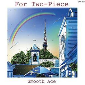 CD/SMOOTH ACE/FOR TWO-PIECE (限定盤)
