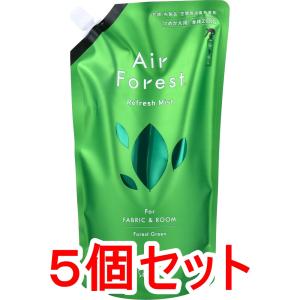 Air Forest エアフォレスト リフレッシュミスト フォレストグリーンの香り 詰替用 540mL×5個セット｜kintarou