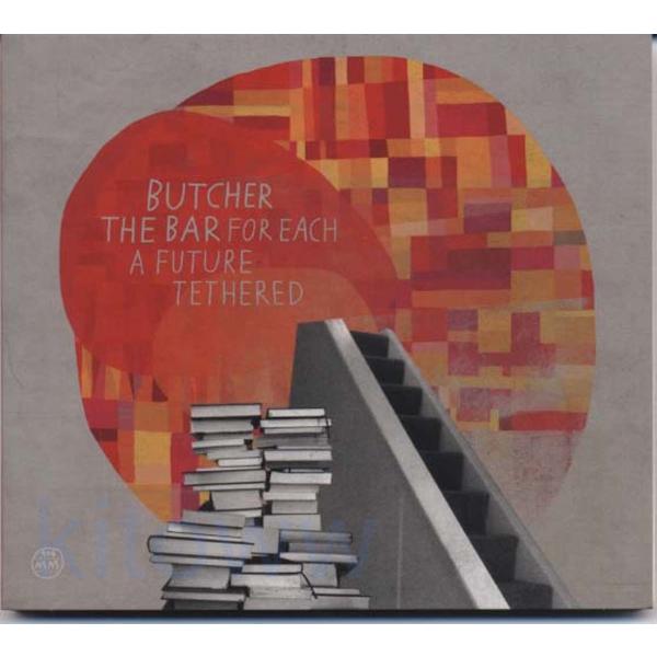 BUTCHER THE BAR - For Each a Future Tethered