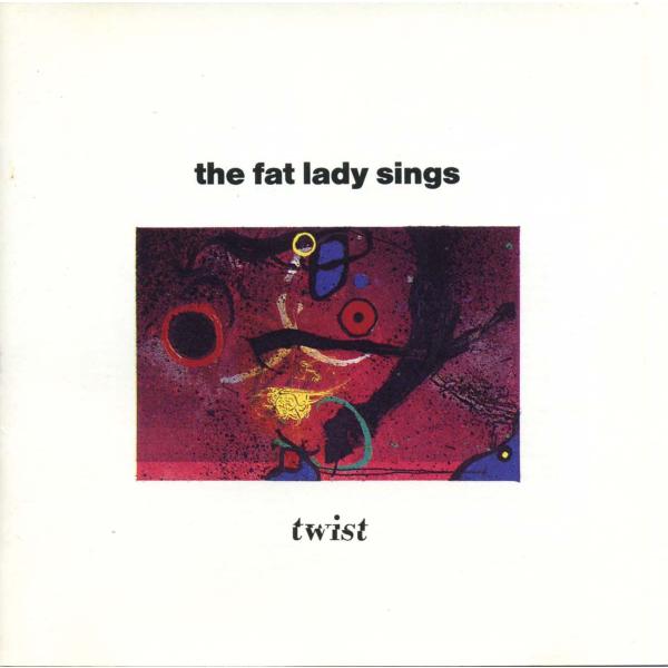 The FAT LADY SINGS - Twist
