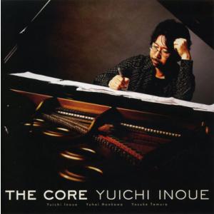 CD／ピアノトリオ 井上祐一「THE CORE（ザ・コア）」