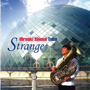 CD／チューバ 潮見 裕章「Strange（ストレンジ）」