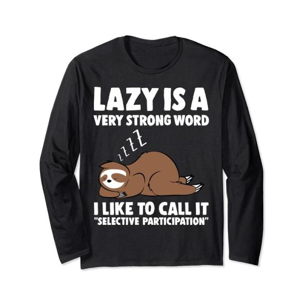 Lazy Is a Very Strong Word Sloth 長袖Tシャツ