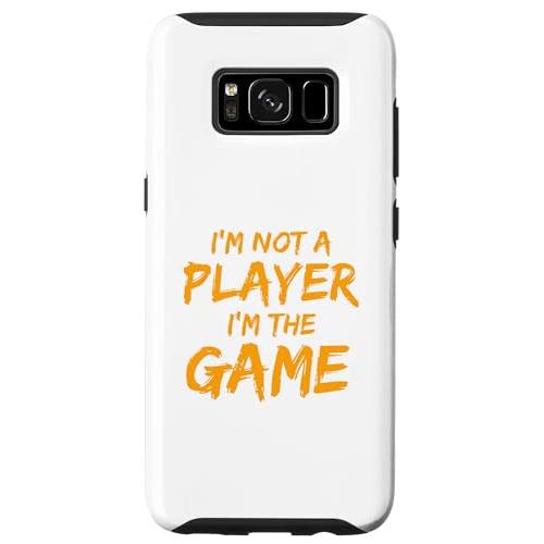 Galaxy S8 I&apos;m Not a player, I&apos;m the Game Gaming Ga...