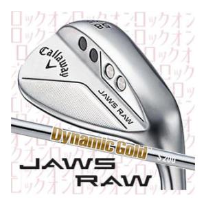 キャロウェイ　JAWS　RAW　ウエッジ　ダイナミックゴールド(HTニューデザイン)　クロム(フェース・ノーメッキ)仕上げ　22年モデル　日本仕様｜lockon