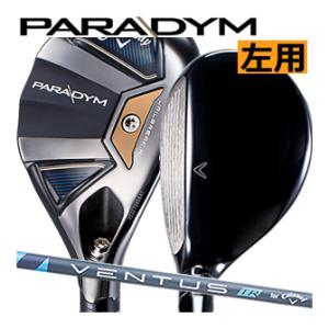 特売　レフティ　キャロウェイ　パラダイム　ユーティリティ　ヴェンタス TR 5 for Callaway カーボンシャフト　ハドラス　23年モデル　日本仕様｜lockon