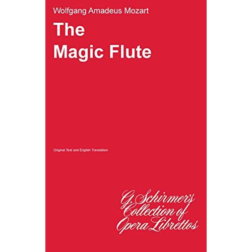 The Magic Flute: Libretto The Magic Flute (Die Zau...