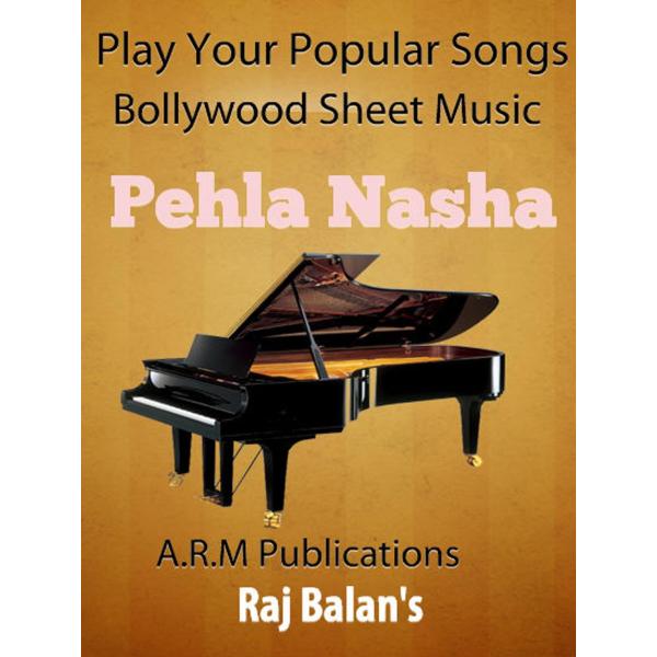 BOLLYWOOD PIANO SHEET MUSIC  Pehala Nasha, Film : ...
