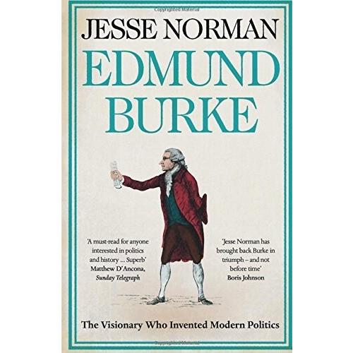 Edmund Burke: The Visionary Who Invented Modern Po...