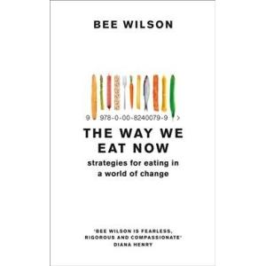 The Way We Eat Now: Strategies for Eating in a Wor...