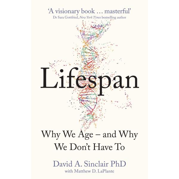 Lifespan : The Revolutionary Science of Why We Age...