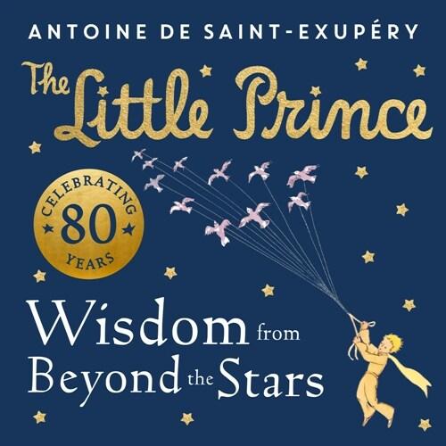 The Little Prince: Wisdom from Beyond the Stars (H...