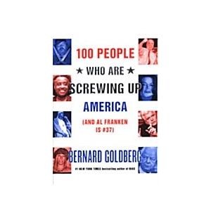100 People Who Are Screwing Up America (Hardcover)