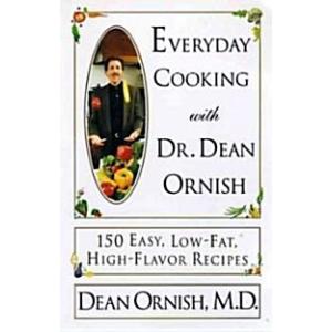 Everyday Cooking with Dr. Dean Ornish: 150 Easy Lo...