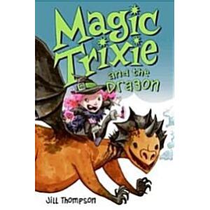 Magic Trixie and the Dragon (Paperback)