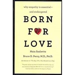 Born for Love: Why Empathy Is Essential--And Endan...