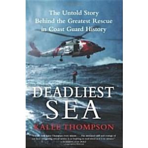 Deadliest Sea: The Untold Story Behind the Greates...