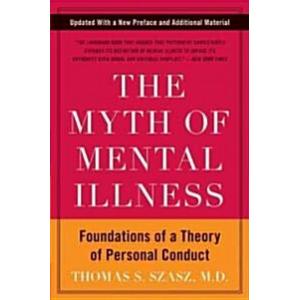 The Myth of Mental Illness: Foundations of a Theor...