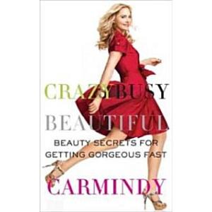 Crazy Busy Beautiful: Beauty Secrets for Getting G...