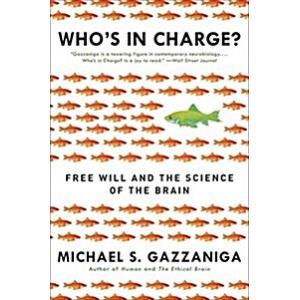 Who's in Charge?: Free Will and the Science of the...