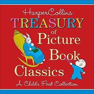 HarperCollins Treasury of Picture Book Classics: A Child's First Collection