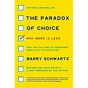 The Paradox of Choice: Why More Is Less (Paperback...