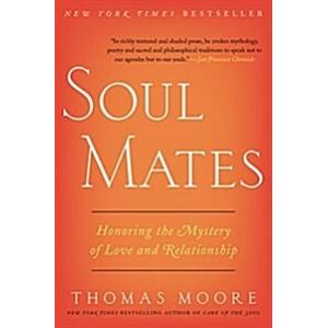 Soul Mates: Honoring the Mysteries of Love and Rel...