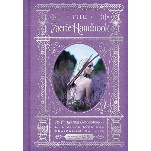 The Faerie Handbook: An Enchanting Compendium of L...