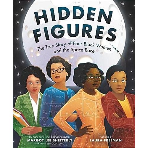 Hidden Figures: The True Story of Four Black Women...