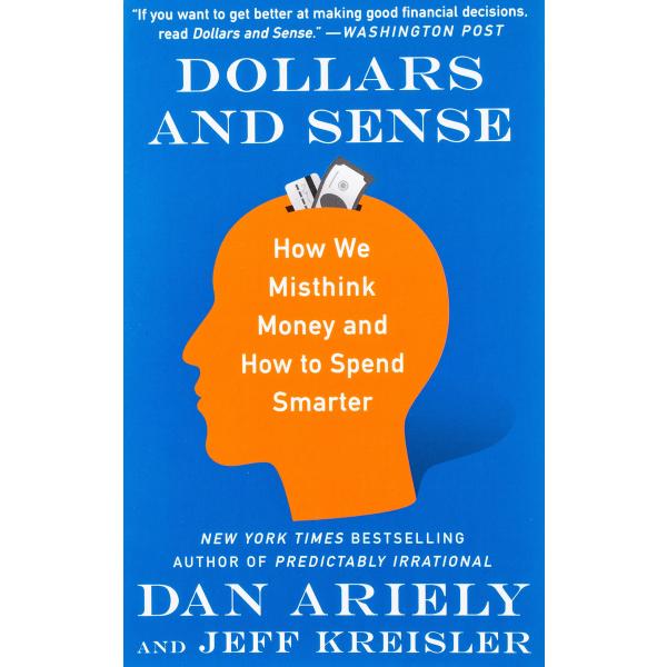 Dollars and Sense: How We Misthink Money and How t...
