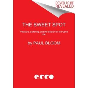 The Sweet Spot: The Pleasures of Suffering and the...