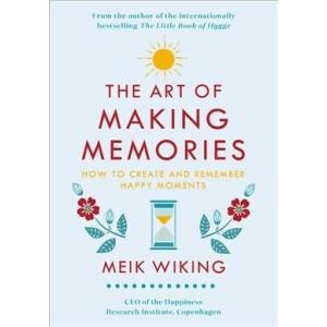 The Art of Making Memories: How to Create and Reme...