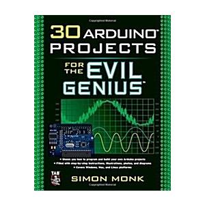 30 Arduino Projects for the Evil Genius