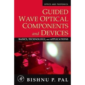 Guided Wave Optical Components and Devices: Basics  Technology  and Applications