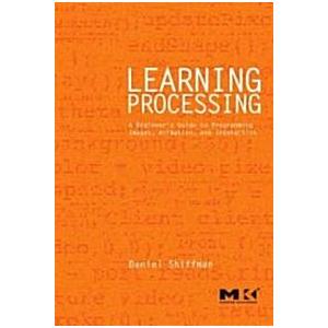 Learning Processing: A Beginner's Guide to Program...