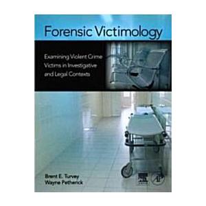 Forensic Victimology: Examining Violent Crime Vict...