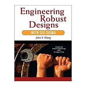 Engineering Robust Designs with Six SIGMA (Hardcov...