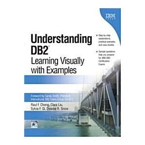Understanding DB2: Learning Visually with Examples...